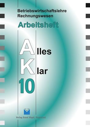 Betriebswirtschaftslehre /Rechnungswesen Alles Klar 10. Für die 10…. / Betriebswirtschaftslehre/Rechnungswesen Alles Klar 10. Für die 10. Jahrgangsstufe an sechsstufigen Realschulen von Harbauer,  Stefan, Kinzinger,  Maria, Kotouc,  Robert, Loibl,  Günther, Marchl,  Christian, Öttl,  Lothar, Risser,  Werner, Schraml,  Walter