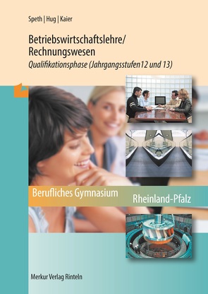 Betriebswirtschaftslehre / Rechnungswesen – Qualifikationsphase von Hug,  Hartmut, Kaier,  Alfons, Speth,  Hermann