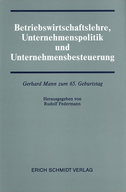 Betriebswirtschaftslehre, Unternehmenspolitik und Unternehmensbesteuerung von Federmann,  Rudolf
