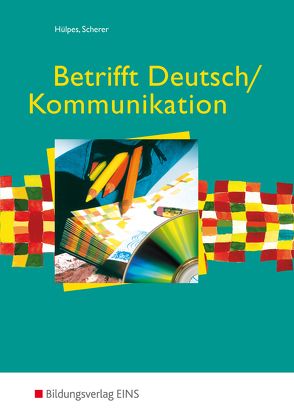 Betrifft Deutsch / Kommunikation von Hülpes,  Michael, Scherer,  Manfred