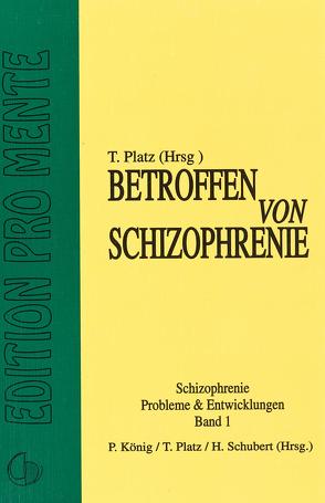 Betroffen von Schizophrenie: Ätiologie – Behandlung – Reaktion von Platz,  Thomas