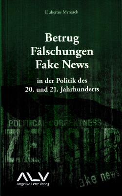 Betrug, Fälschungen, Fake News in der Politik des 20. und 21. Jahrhunderts von Mynarek,  Hubertus