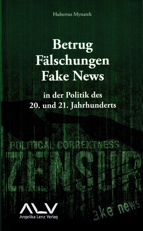 Betrug, Fälschungen, Fake News in der Politik des 20. und 21. Jahrhunderts von Mynarek,  Hubertus