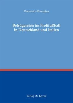 Betrügereien im Profifußball in Deutschland und Italien von Ferragina,  Domenico