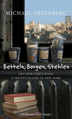 Betteln, Borgen, Stehlen von Greenberg,  Michael, Oeser,  Hans Ch