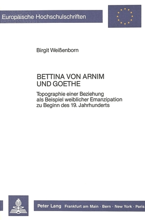 Bettina von Arnim und Goethe von Weissenborn,  Birgit