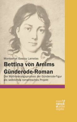 Bettina von Arnims Günderode-Roman von Bascoy Lamelas,  Montserrat