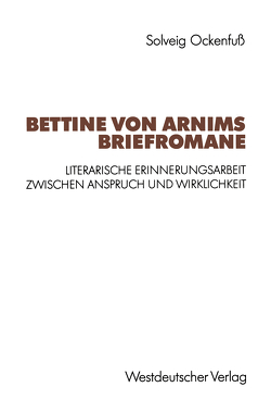 Bettine von Arnims Briefromane von Ockenfuß,  Solveig