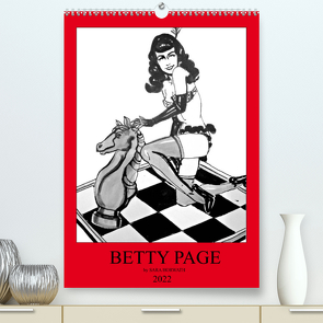 Betty Page – Quickies by SARA HORWATH (Premium, hochwertiger DIN A2 Wandkalender 2022, Kunstdruck in Hochglanz) von Horwath Burlesque up your wall,  Sara