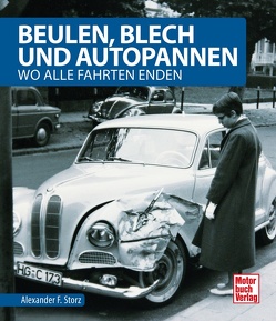 Beulen, Blech und Autopannen von Storz,  Alexander F.