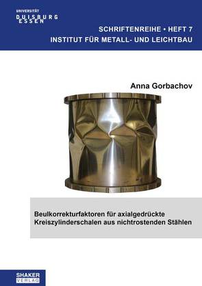 Beulkorrekturfaktoren für axialgedrückte Kreiszylinderschalen aus nichtrostenden Stählen von Gorbachov,  Anna