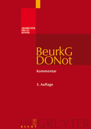 Beurkundungsgesetz und Dienstordnung für Notarinnen und Notare von Armbrüster,  Christian, Huhn,  Diether, Preuß,  Nicola, Renner,  Thomas, Schuckmann,  Hans-Joachim von