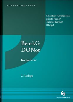 Beurkundungsgesetz und Dienstordnung für Notarinnen und Notare – Kommentar von Armbrüster,  Christian, Eickelberg,  Jan, Kruse,  Tobias, Piegsa,  Dirk, Preuß,  Nicola, Renner,  Thomas, Rezori,  Alexander, Seger,  Christian