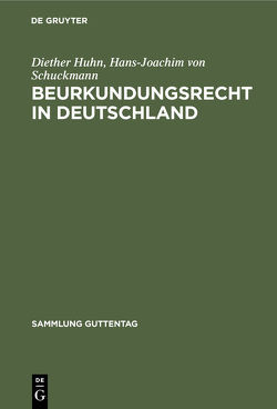 Beurkundungsrecht in Deutschland von Huhn,  Diether, Schuckmann,  Hans-Joachim von