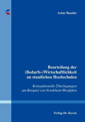 Beurteilung der (Bedarfs-)Wirtschaftlichkeit an staatlichen Hochschulen von Bauder,  Artur