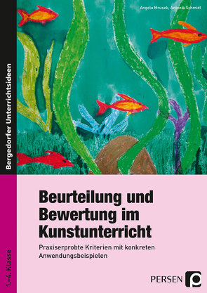 Beurteilung und Bewertung im Kunstunterricht von Mrusek,  Angela, Schmidt,  Antonia