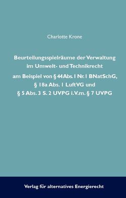 Beurteilungsspielräume der Verwaltung im Umwelt- und Technikrecht von Krone,  Charlotte