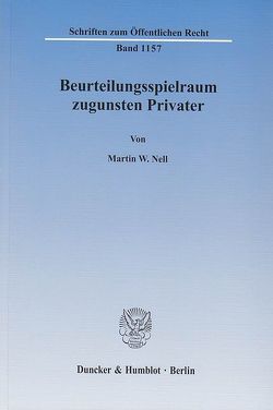 Beurteilungsspielraum zugunsten Privater. von Nell,  Martin W.