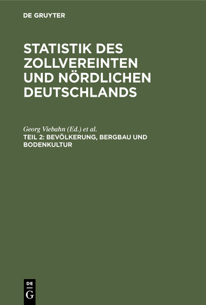 Statistik des zollvereinten und nördlichen Deutschlands / Bevölkerung, Bergbau und Bodenkultur von Dechen,  Heinrich, Viebahn,  Georg