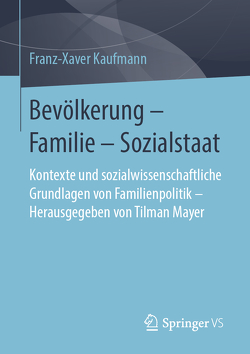 Bevölkerung – Familie – Sozialstaat von Kaufmann,  Franz-Xaver, Mayer,  Tilman