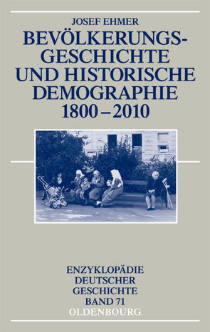 Bevölkerungsgeschichte und Historische Demographie 1800-2010 von Ehmer,  Josef