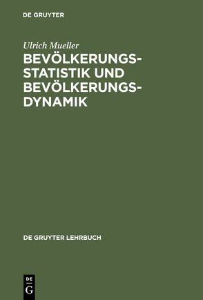 Bevölkerungsstatistik und Bevölkerungsdynamik von Mueller,  Ulrich