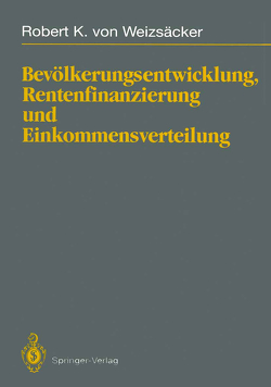 Bevölkerungsentwicklung, Rentenfinanzierung und Einkommensverteilung von Weizsäcker,  Robert K.von