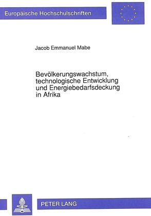 Bevölkerungswachstum, technologische Entwicklung und Energiebedarfsdeckung in Afrika von Mabe,  Jacob E