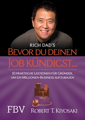 Bevor du deinen Job kündigst … von Kiyosaki,  Robert T.