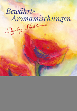 Bewährte Aromamischungen von Stadelmann,  Ingeborg