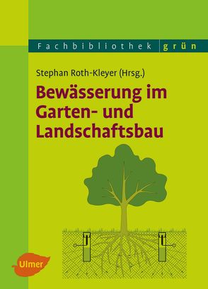 Bewässerung im Garten- und Landschaftsbau von Roth-Kleyer,  Stephan