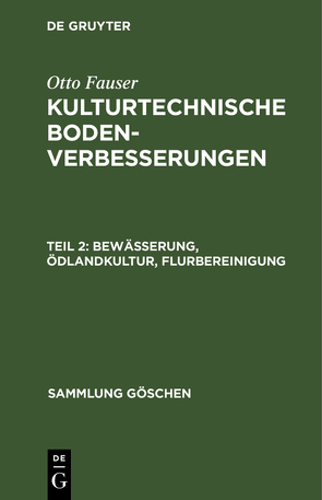 Otto Fauser: Kulturtechnische Bodenverbesserungen / Bewässerung, Ödlandkultur, Flurbereinigung von Fauser,  Otto