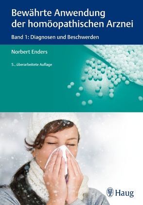 Bewährte Anwendung der homöopathischen Arznei von Enders,  Norbert