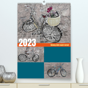 Beweg dich nach vorne! (Premium, hochwertiger DIN A2 Wandkalender 2023, Kunstdruck in Hochglanz) von Peters,  Natascha