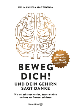 Beweg dich! Und dein Gehirn sagt Danke von Macedonia,  Manuela