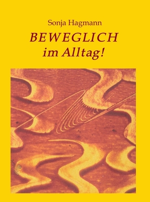 Beweglich im Alltag! von Hagmann,  Sonja