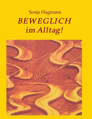 Beweglich im Alltag! von Hagmann,  Sonja