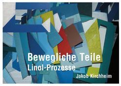 Bewegliche Teile – Linol-Prozesse von Kirchheim,  Jakob
