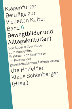 Bewegtbilder und Alltagskultur(en) von Holfelder,  Ute, Schönberger,  Klaus