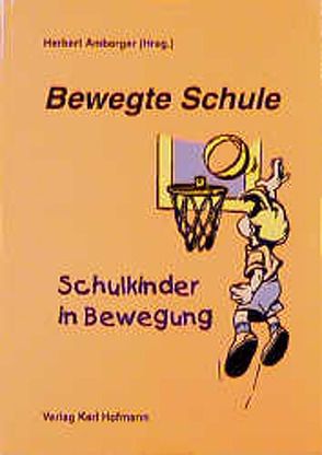 Bewegte Schule von Amberger,  Herbert