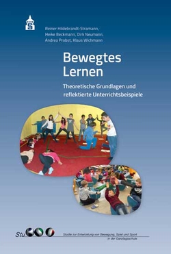 Bewegtes Lernen von Beckmann,  Heike, Hildebrandt-Stramann,  Reiner, Neumann,  Dirk, Probst,  Andrea, Wichmann,  Klaus