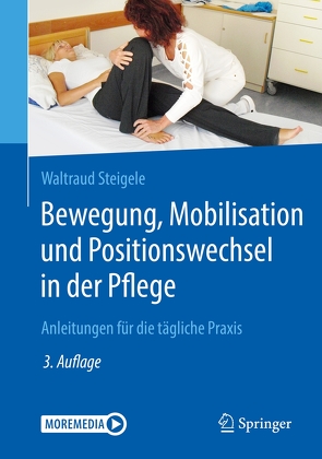Bewegung, Mobilisation und Positionswechsel in der Pflege von Steigele,  Waltraud