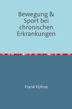 Bewegung & Sport bei chronischen Erkrankungen von Kühne,  Frank