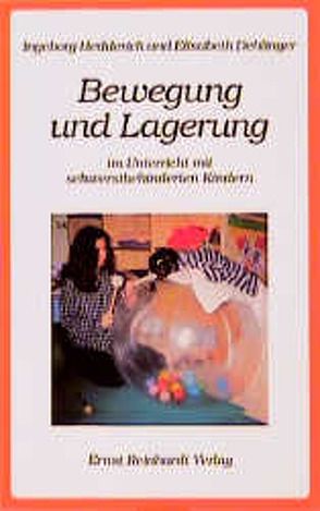 Bewegung und Lagerung im Unterricht mit schwerstbehinderten Kindern von Dehlinger,  Elisabeth, Hedderich,  Ingeborg