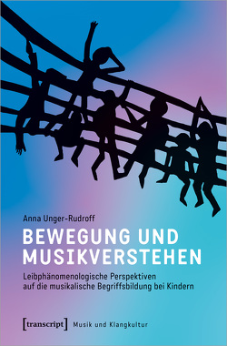 Bewegung und Musikverstehen von Unger-Rudroff,  Anna