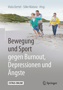 Bewegung und Sport gegen Burnout, Depressionen und Ängste von Matura,  Silke, Oertel,  Viola