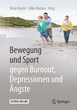 Bewegung und Sport gegen Burnout, Depressionen und Ängste von Matura,  Silke, Oertel,  Viola