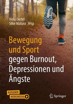 Bewegung und Sport gegen Burnout, Depressionen und Ängste von Matura,  Silke, Oertel,  Viola