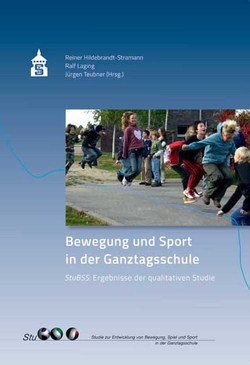 Bewegung und Sport in der Ganztagsschule von Hildebrandt-Stramann,  Reiner, Laging,  Ralf, Teubner,  Jürgen