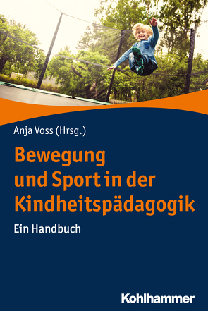 Bewegung und Sport in der Kindheitspädagogik von Beins,  Hans Jürgen, Beudels,  Wolfgang, Boeti,  Angela, Ferrari,  Nina, Firmino,  Nadine Madeira, Graf,  Christine, Gramespacher,  Elke, Gugutzer,  Robert, Jasmund,  Christina, Keßel,  Peter, Krus,  Astrid, Mauz,  Elvira, Mutz,  Michael, Schierz,  Matthias, Schumann,  Maria, Schwarz,  Rolf, Tiemann,  Heike, Voss,  Anja, Zimmer,  Renate